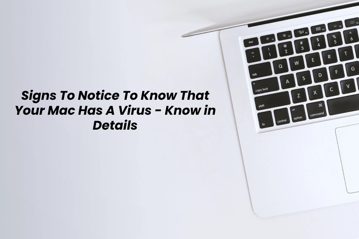 Signs To Notice To Know That Your Mac Has A Virus