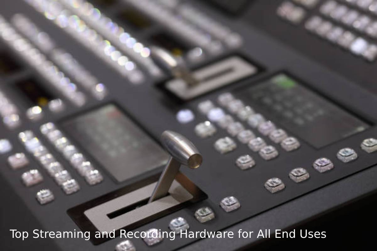 Top Streaming and Recording Hardware for All End Uses (1)