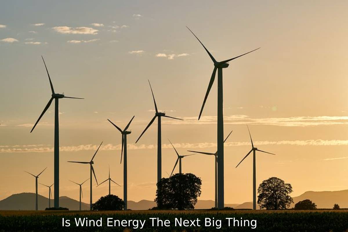 Is Wind Energy The Next Big Thing