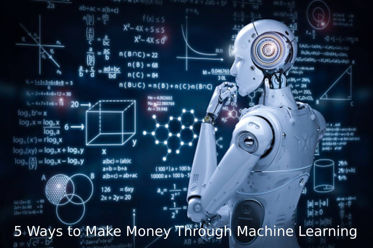 5 Ways to Make Money Through Machine Learning