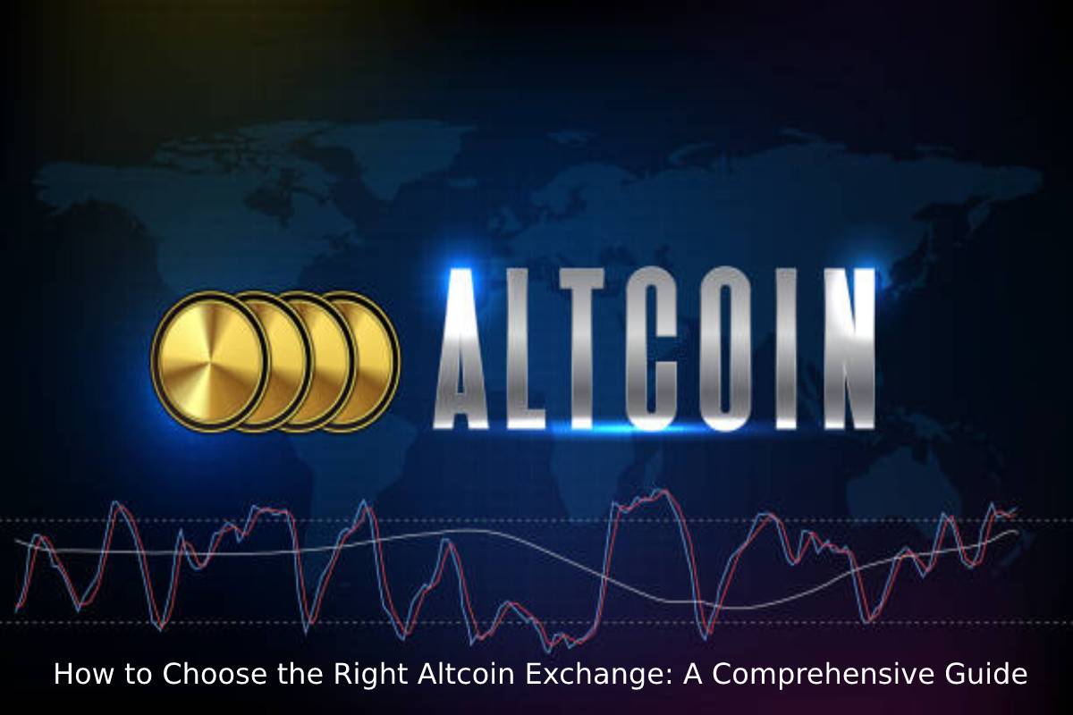 How to Choose the Right Altcoin Exchange_ A Comprehensive Guide