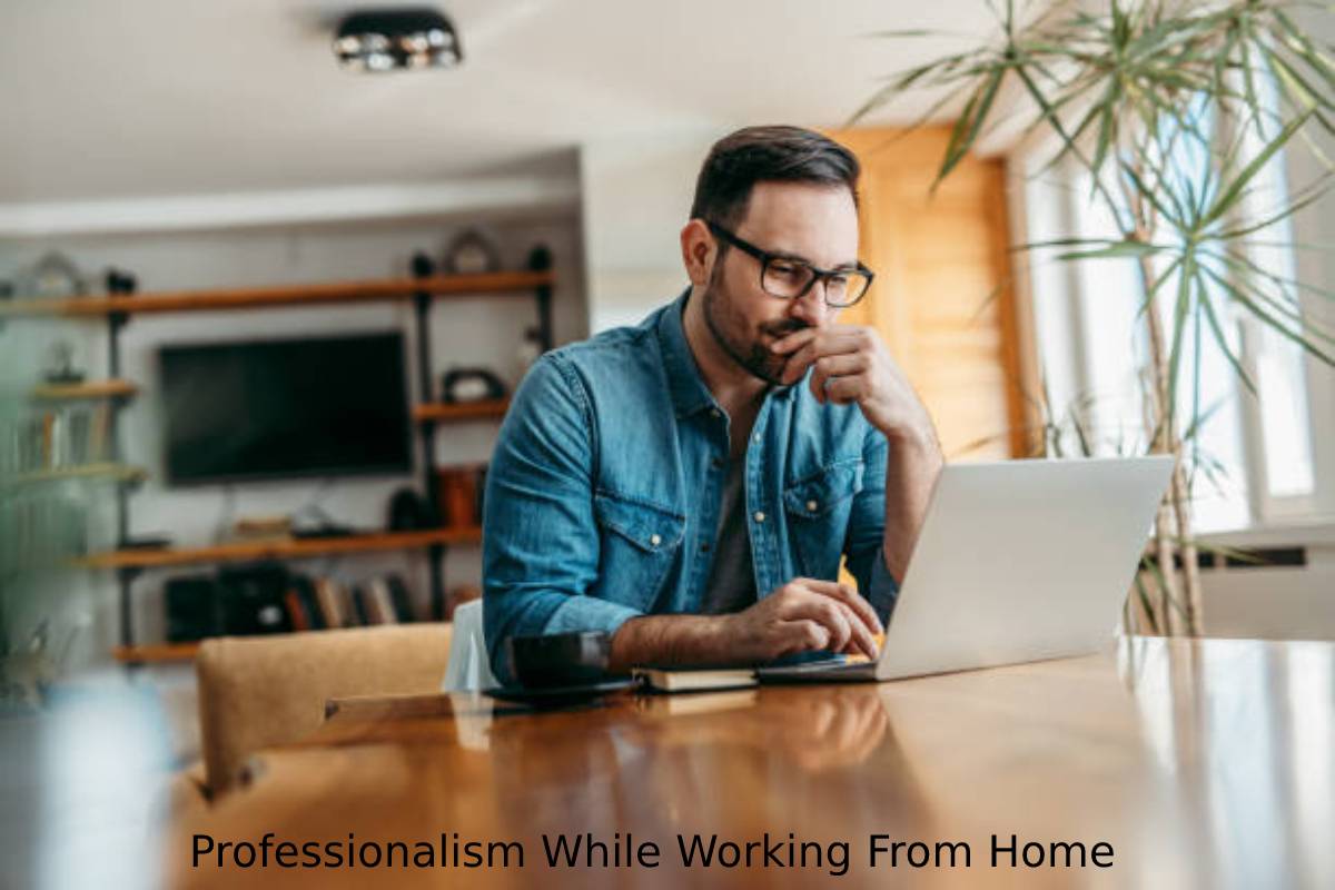 Professionalism While Working From Home