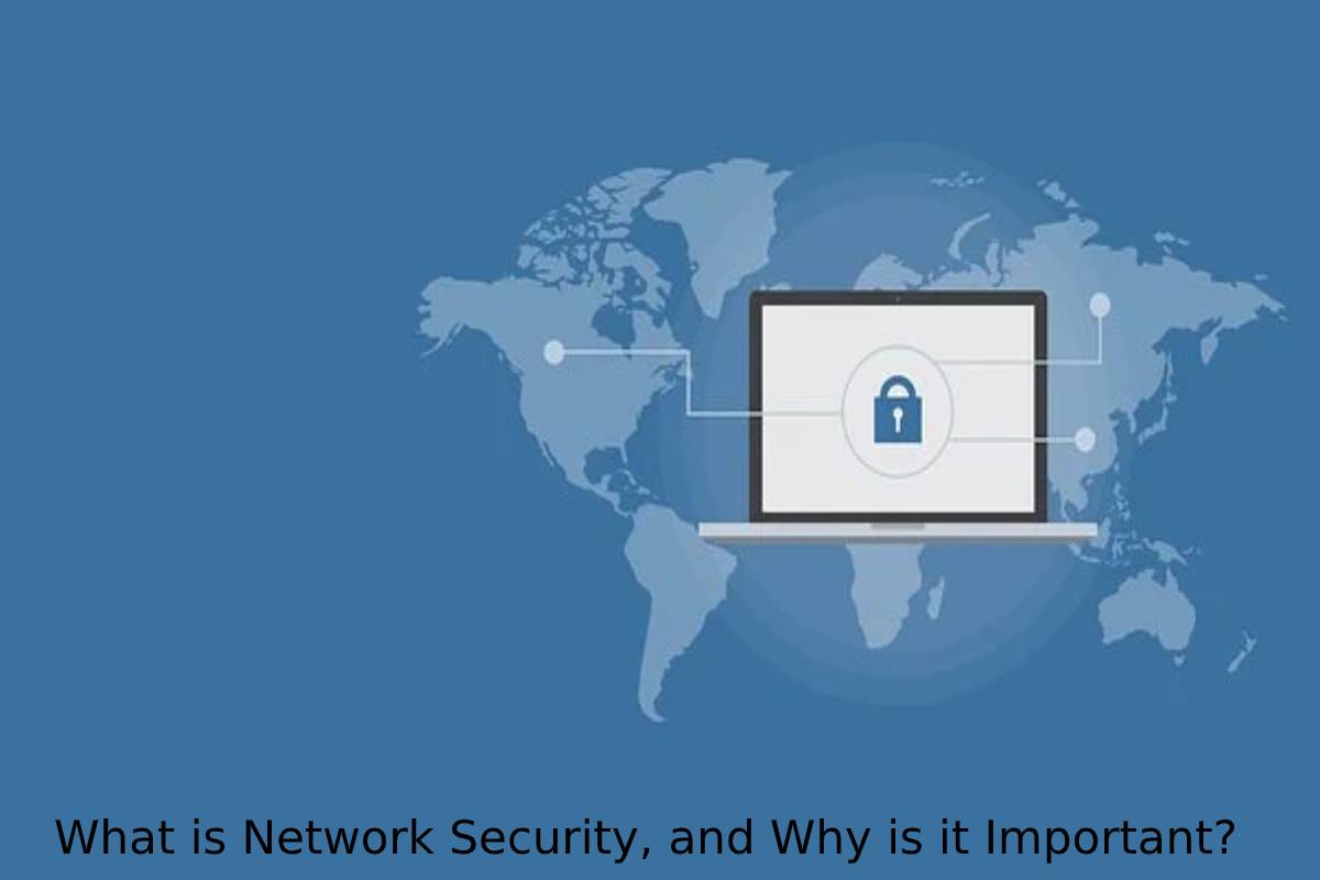 What is Network Security, and Why is it Important_