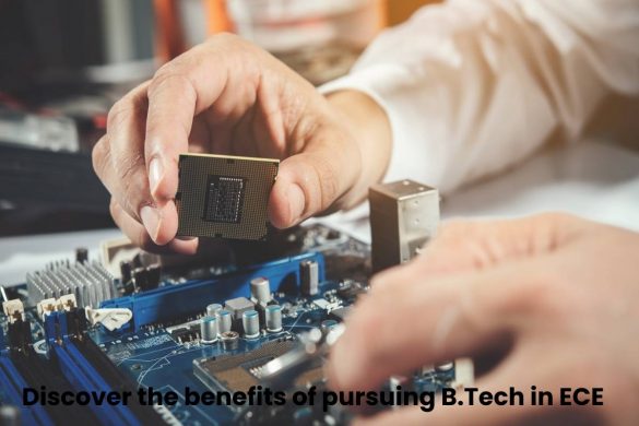 Discover the benefits of pursuing B.Tech in ECE