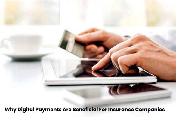 Why Digital Payments Are Beneficial For Insurance Companies