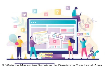 5 Website Marketing Services to Dominate Your Local Area