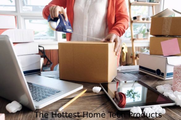 The Hottest Home Tech Products