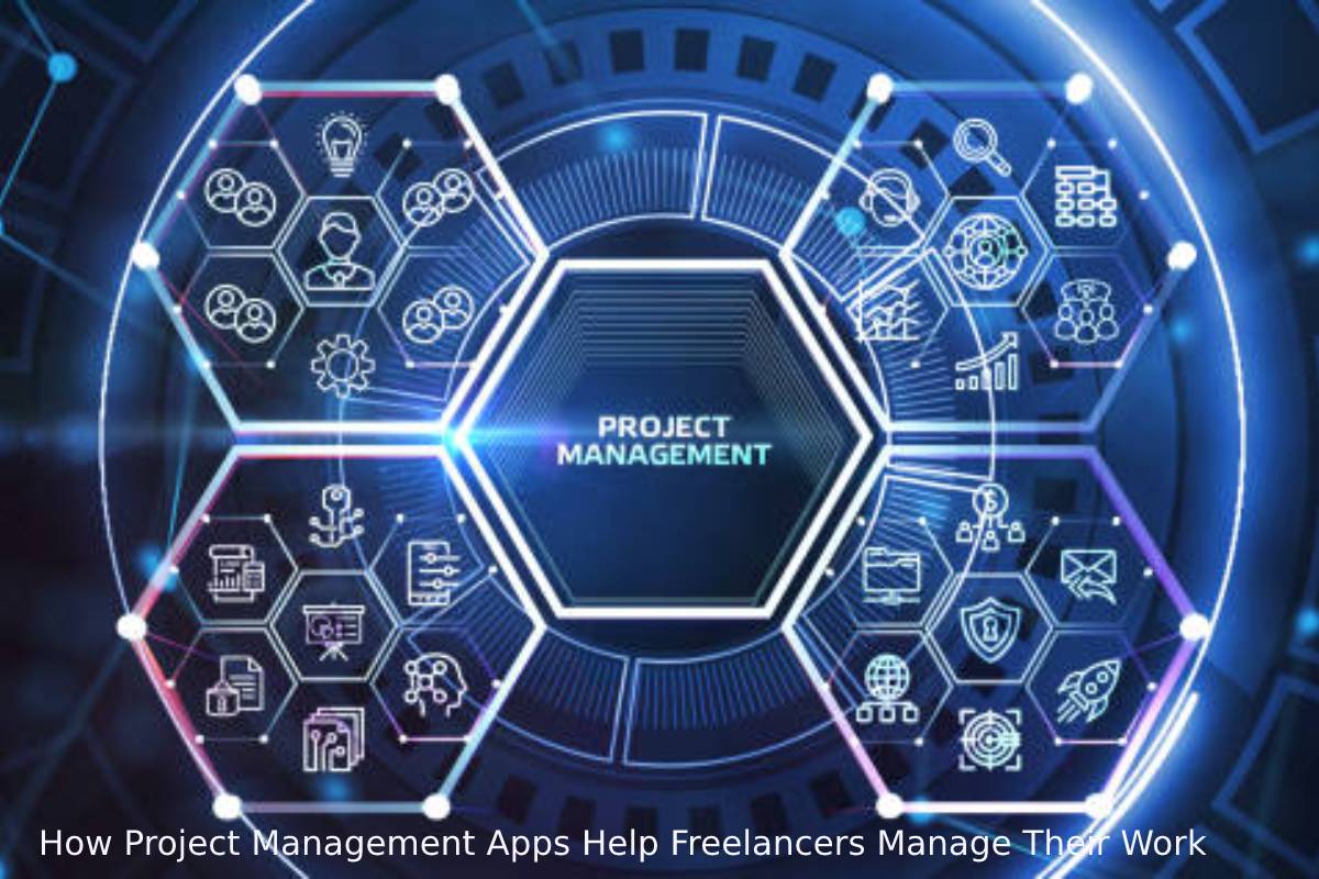 How Project Management Apps Help Freelancers Manage Their Work