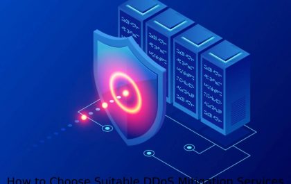How to Choose Suitable DDoS Mitigation Services