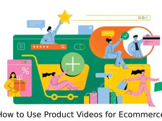 How to Use Product Videos for Ecommerce